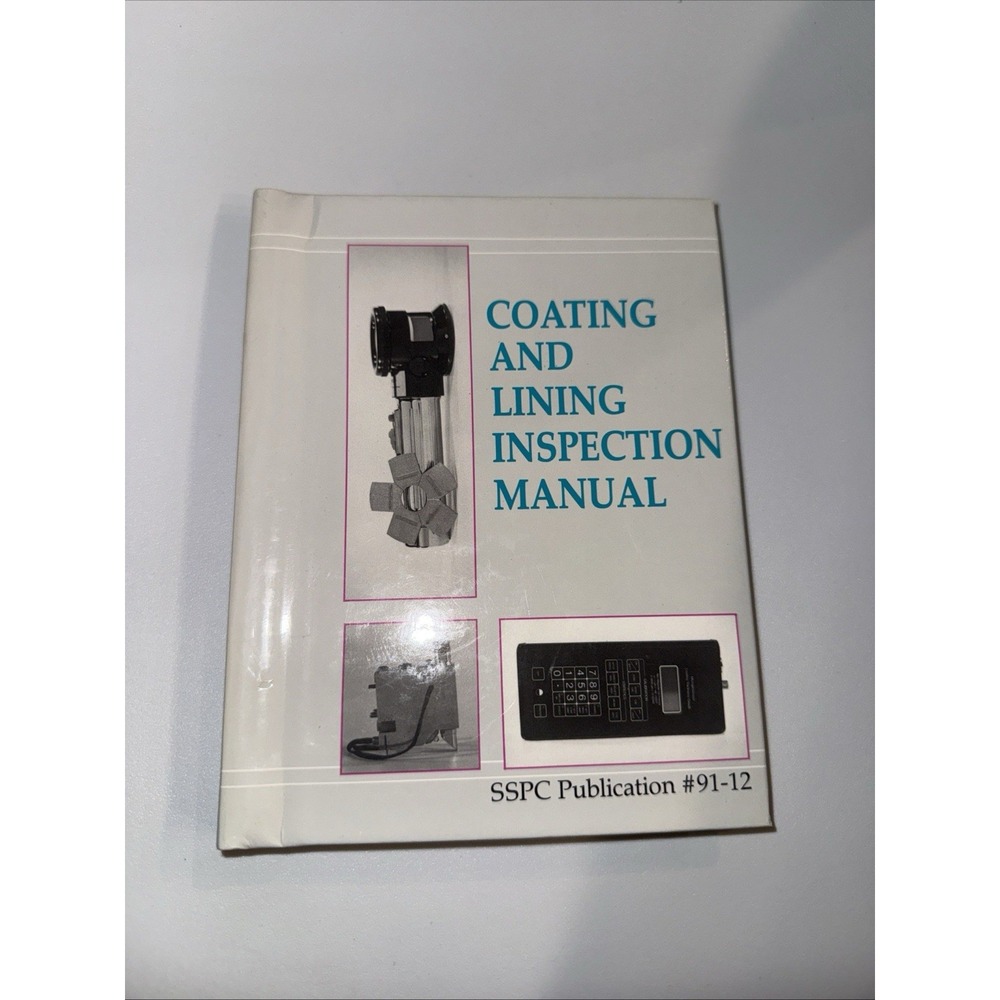 Coating and Lining Inspection Manual : SSPC Publication #91-12